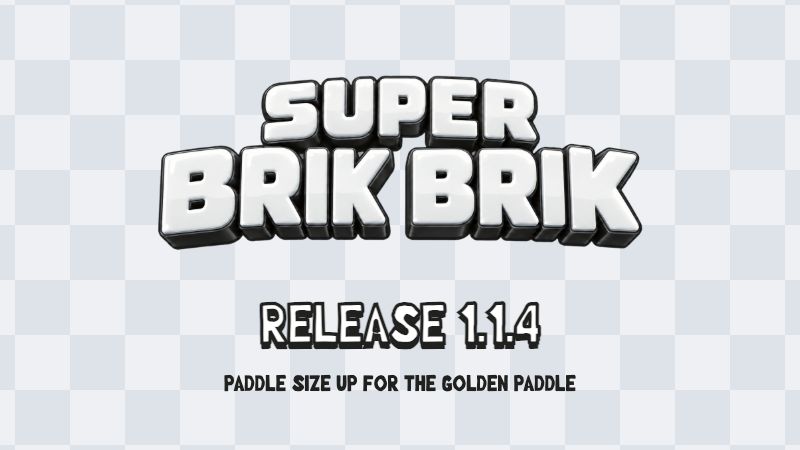 Super Brik Brik Release 1.1.4: Paddle Size Up for the golden paddle